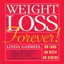 Weight Loss Forever! by Linda Gabriel